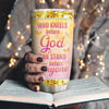WHO KNEELS BEFORE GOD CAN STAND BEFORE ANYONE - Personalized Stainless Steel Tumbler