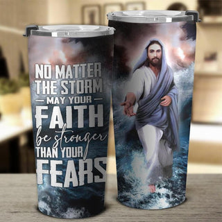 No Matter The Storm May Your Faith - Stainless Steel Tumbler