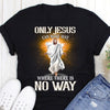 Only Jesus can make way where there is no way Standard T-shirt
