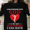 A relationship with God is the best relationship you can have Standard T-shirt