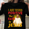 I Just Tested Positive For Faith In Jesus Gold Cross - Standard T-shirt