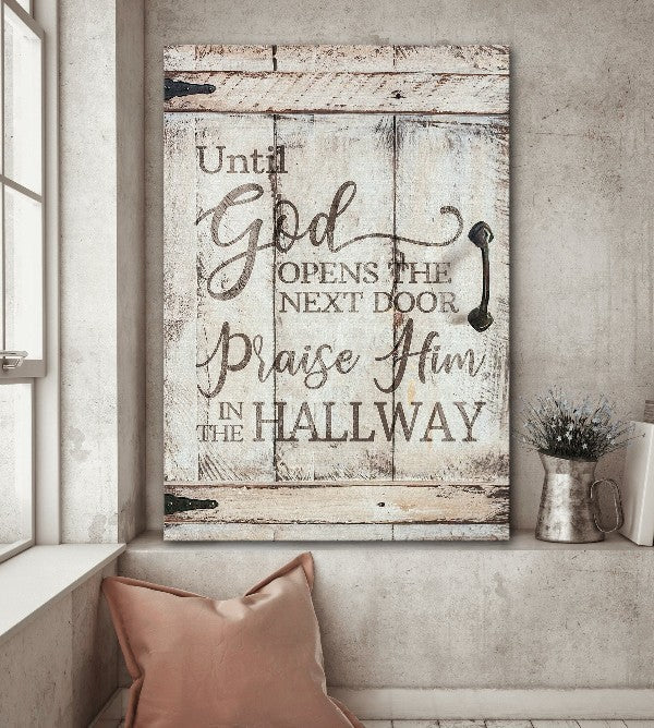 Until God open the next door praise him in the hallway - Matte Canvas