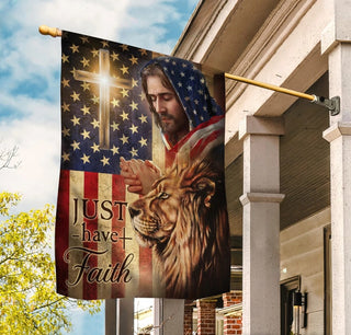Jesus Christ, The Lion of Judah, Cross, American flag, Just have faith - House Flag