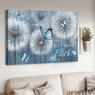Beautiful dandelion Blue butterfly Just have faith Jesus - Matte Canvas