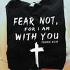 Jesus fear not for I am with you cross - Standard T-shirt