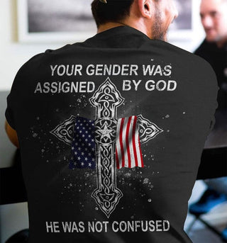 Your Gender Was Assigned By God He Was Not Confused - Standard T-shirt