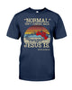 Normal isn't coming back jesus is crown of thorns roses- Standard T-shirt