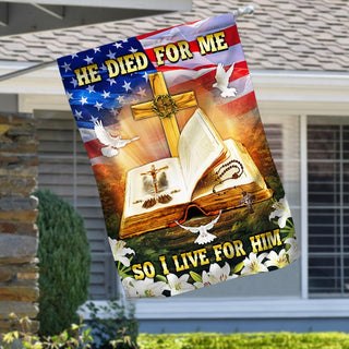 Jesus Bible He Died For Me So I Live For Him - House Flag